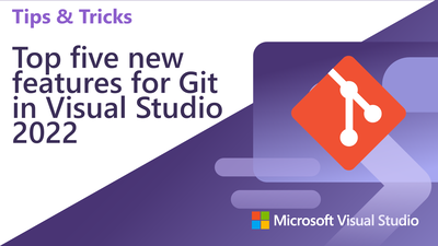 Top five Git features in Visual Studio 2022 video image